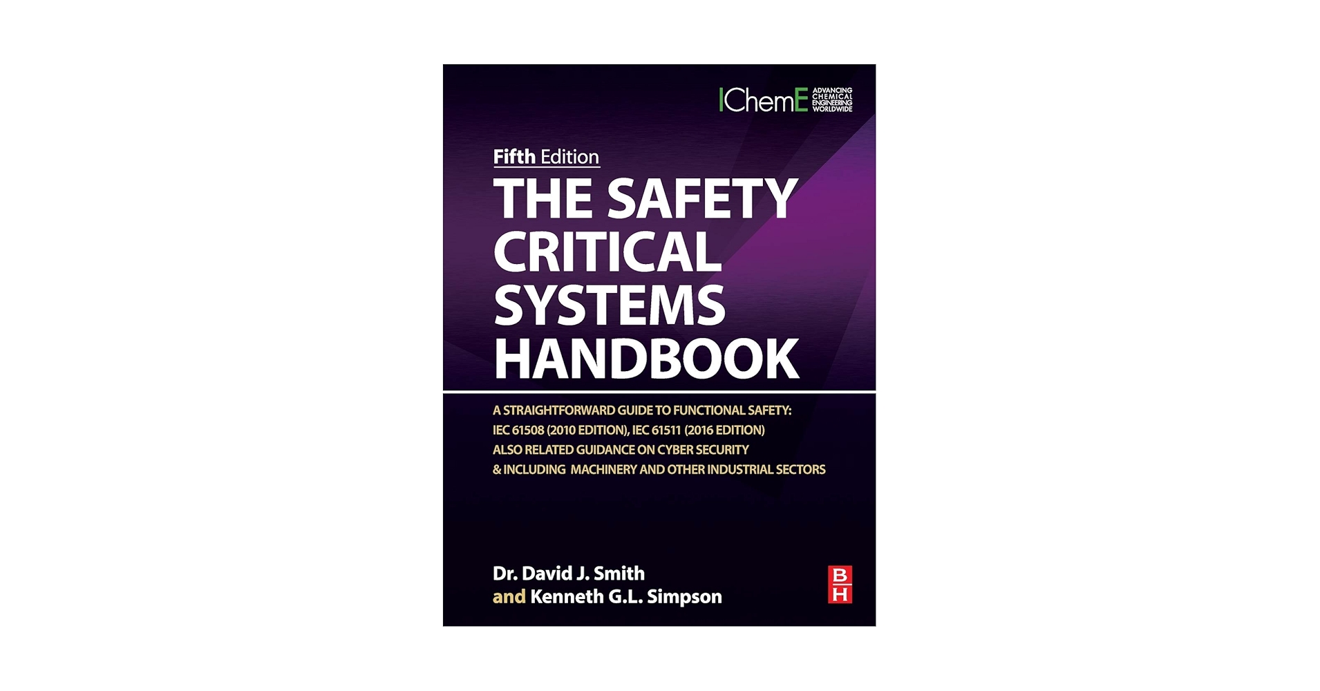 Safety Critical Systems Handbook: A Straight forward Guide to Functional Safety， IEC 61508 (2010 EDITION) and Related Standards， Including Process IEC 61511 and Machinery IEC 62061 and ISO 13849 Smith The Safety Critical Systems Handbook: A Straightforward